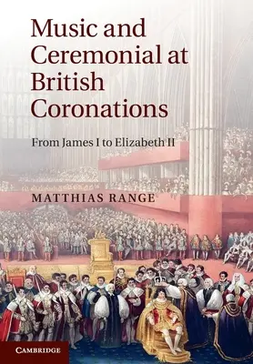 Zene és szertartás a brit koronázásokon: Jakabtól II. Erzsébetig - Music and Ceremonial at British Coronations: From James I to Elizabeth II