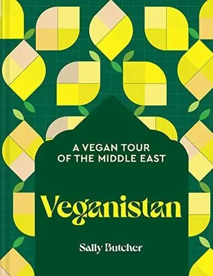 Veganistan: Vegán túra a Közel-Keleten és azon túl - Veganistan: A Vegan Tour of the Middle East & Beyond