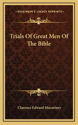 A Biblia nagy embereinek megpróbáltatásai - Trials of Great Men of the Bible