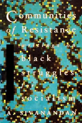 Az ellenállás közösségei: Írások a feketék szocializmusért folytatott küzdelmeiről - Communities of Resistance: Writings on Black Struggles for Socialism