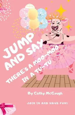 Ugrálj és mondd, hogy van egy Muh-Muh a tütüben! - Jump and Say There's a Moo-Moo in a Tutu!