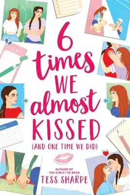 6 alkalom, amikor majdnem megcsókoltuk egymást (és egy alkalom, amikor megtettük) - 6 Times We Almost Kissed (and One Time We Did)