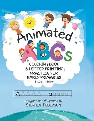 Animált ABC: Coloring Book & Letter Printing Practice for Early Primaries: Coloring Book & Letter Printing Practice for Early Prima - Animated ABC's: Coloring Book & Letter Printing Practice for Early Primaries: Coloring Book & Letter Printing Practice for Early Prima