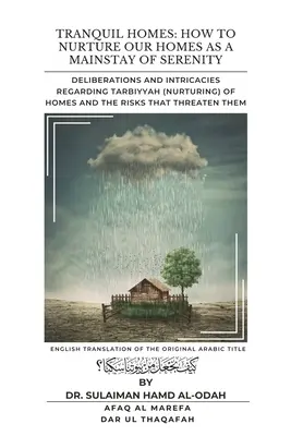 Nyugodt otthonok: Az otthonok Tarbiyyah (ápolása) és az őket fenyegető kockázatokkal kapcsolatos tanácskozások és bonyolult kérdések - Tranquil Homes: Deliberations and Intricacies regarding Tarbiyyah (Nurturing) of Homes and the Risks that Threaten Them