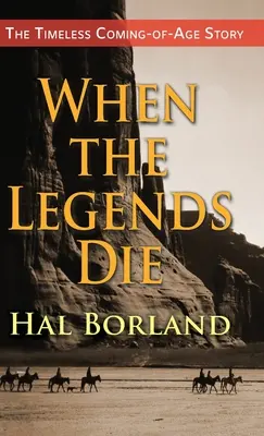 Amikor a legendák meghalnak: Időtlen felnőtté válási történet egy indián fiúról, aki két világ közé szorult - When the Legends Die: The Timeless Coming-of-Age Story about a Native American Boy Caught Between Two Worlds