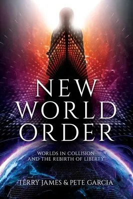 Új világrend: Világok összeütközése és A szabadság újjászületése - New World Order: Worlds in Collision and The Rebirth of Liberty