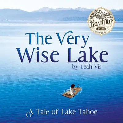 A nagyon bölcs tó: A Tahoe-tó története - The Very Wise Lake: A Tale of Lake Tahoe