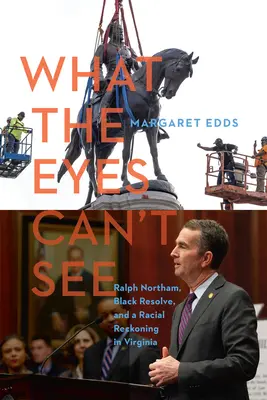 Amit a szem nem lát: Ralph Northam, a fekete elszántság és a faji leszámolás Virginiában - What the Eyes Can't See: Ralph Northam, Black Resolve, and a Racial Reckoning in Virginia