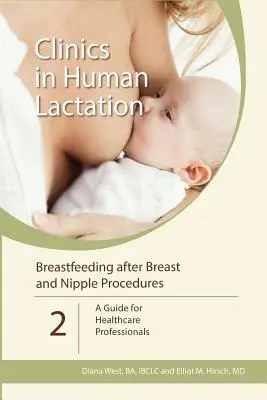 Szoptatás mell- és bimbóműtétek után: Útmutató az egészségügyi szakemberek számára - Breastfeeding after Breast and Nipple Procedures: A Guide for Healthcare Professionals