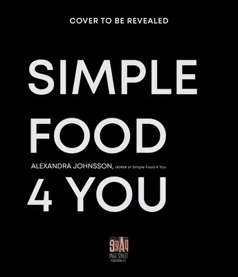 Simple Food 4 You: Életmentő 30 perces receptek a boldogabb hétköznapokért - Simple Food 4 You: Life-Saving 30-Minute Recipes for Happier Weeknight Meals