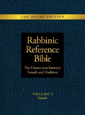 Rabbinikus referencia Biblia: A Tanach és a hagyomány közötti kapcsolat: I. kötet Genezis - Rabbinic Reference Bible: The Connection Between Tanach and Tradition: Volume I Genesis