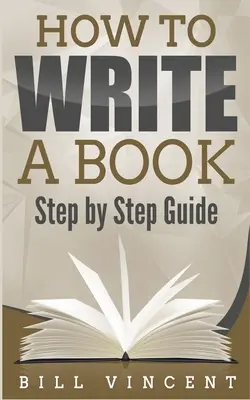 Hogyan írjunk könyvet? Lépésről lépésre - How to Write a Book: Step by Step Guide