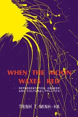 Amikor a hold vörösre változik: Reprezentáció, nemek és kulturális politika - When the Moon Waxes Red: Representation, Gender and Cultural Politics