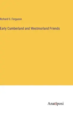 Korai cumberlandi és westmorlandi barátok - Early Cumberland and Westmorland Friends