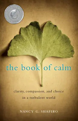 A nyugalom könyve: Tisztánlátás, együttérzés és választás egy viharos világban - The Book of Calm: Clarity, Compassion, and Choice in a Turbulent World