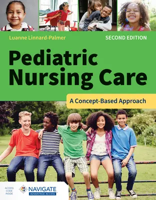 Gyermekgyógyászati ápolás: A Concept-Based Approach - Pediatric Nursing Care: A Concept-Based Approach