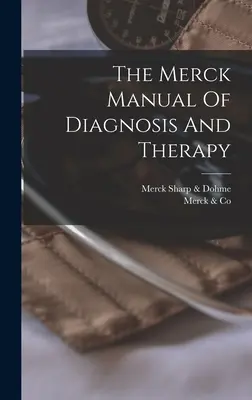 A Merck diagnosztikai és terápiás kézikönyve - The Merck Manual Of Diagnosis And Therapy