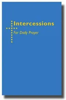 Közbeszédek a napi imához - Intercessions for Daily Prayer