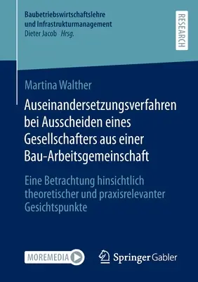 Vitarendezési eljárás a partner kilépése esetén egy építőipari közös vállalatból: elméleti és gyakorlati szempontok elemzése - Auseinandersetzungsverfahren Bei Ausscheiden Eines Gesellschafters Aus Einer Bau-Arbeitsgemeinschaft: Eine Betrachtung Hinsichtlich Theoretischer Und