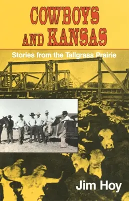 Cowboyok és Kansas: Történetek a magasfüves prériről - Cowboys and Kansas: Stories from the Tallgrass Prairie