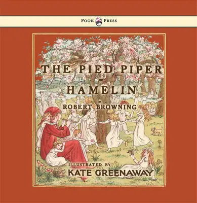 The Pied Piper of Hamelin - Illusztrálta: Kate Greenaway - The Pied Piper of Hamelin - Illustrated by Kate Greenaway