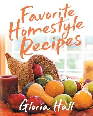 Kedvenc házias receptek - Favorite Homestyle Recipes