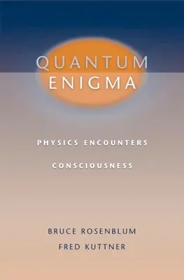 Quantum Enigma: A fizika találkozása a tudattal - Quantum Enigma: Physics Encounters Consciousness