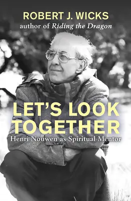 Nézzünk együtt! Henri Nouwen mint spirituális mester - Let's Look Together: Henri Nouwen as a Spiritual Master