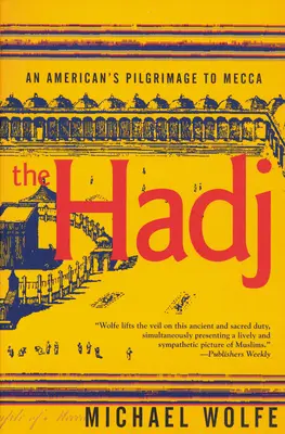 A Hadzs: Egy amerikai zarándoklat Mekkába - The Hadj: An American Pilgrimage to Mecca