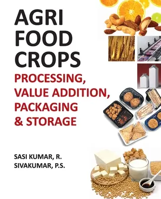 Mezőgazdasági és élelmiszeripari növények: Feldolgozás, értéknövelés, csomagolás és tárolás - Agri-Food Crops: Processing, Value Addition, Packaging and Storage