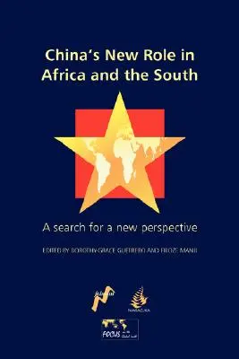 Kína új szerepe Afrikában és délen: Egy új perspektíva keresése - China's New Role in Africa and the South: A Search for a New Perspective