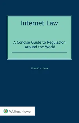 Internetes jog: A Concise Guide to Regulation Around the World - Internet Law: A Concise Guide to Regulation Around the World