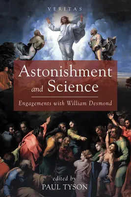 Megdöbbenés és tudomány: Elkötelezettségek William Desmonddal - Astonishment and Science: Engagements with William Desmond