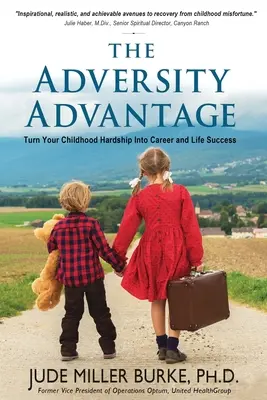 A viszontagságok előnye: Fordítsd a gyermekkori nehézségeidet karrier- és életsikerré - The Adversity Advantage: Turn Your Childhood Hardship Into Career and Life Success