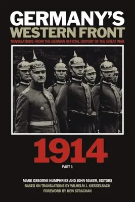 Németország nyugati frontja: Fordítások a Nagy Háború 1914-es német hivatalos történelméből, 1. rész - Germany's Western Front: Translations from the German Official History of the Great War, 1914, Part 1