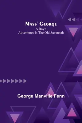 Mass' George: Egy fiú kalandjai az öreg szavannában - Mass' George: A Boy's Adventures in the Old Savannah