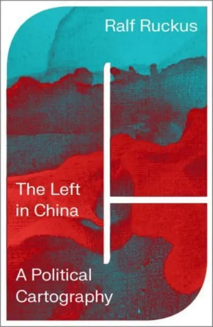 A baloldal Kínában: A Political Cartography - The Left in China: A Political Cartography