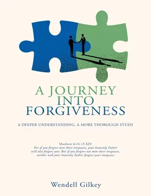 Utazás a megbocsátás felé: Mélyebb megértés, alaposabb tanulmányozás - A Journey Into Forgiveness: A Deeper Understanding, a More Thorough Study