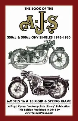 Az AJS 350cc és 500cc OHV SINGLES motorok könyve 1945-1960 - BOOK OF THE AJS 350cc & 500cc OHV SINGLES 1945-1960