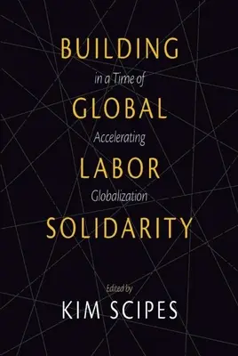 A globális munkásszolidaritás építése a felgyorsuló globalizáció idején - Building Global Labor Solidarity in a Time of Accelerating Globalization