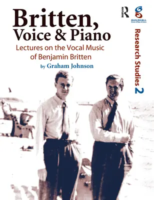 Britten, hang és zongora: Előadások Benjamin Britten énekes zenéjéről - Britten, Voice and Piano: Lectures on the Vocal Music of Benjamin Britten