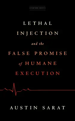 A halálos injekció és a humánus kivégzés hamis ígérete - Lethal Injection and the False Promise of Humane Execution