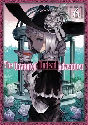 The Unwanted Undead Adventurer (Manga): Volume 6