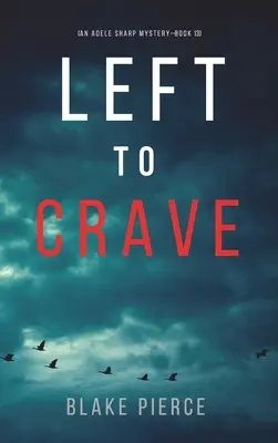 Left to Crave (Egy Adele Sharp-rejtély - tizenharmadik könyv) - Left to Crave (An Adele Sharp Mystery-Book Thirteen)