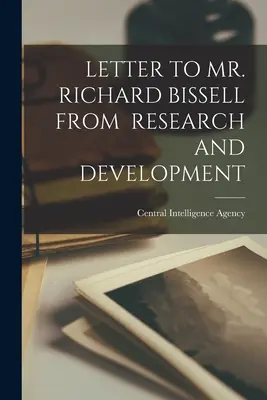 Levél Richard Bissell úrnak a kutatási és fejlesztési részlegtől - Letter to Mr. Richard Bissell from Research and Development