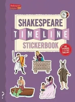 The Shakespeare Timeline Stickerbook: Lásd Shakespeare összes darabját, amelyet egyszerre játszanak a Globe Színházban! - The Shakespeare Timeline Stickerbook: See All the Plays of Shakespeare Being Performed at Once in the Globe Theatre!