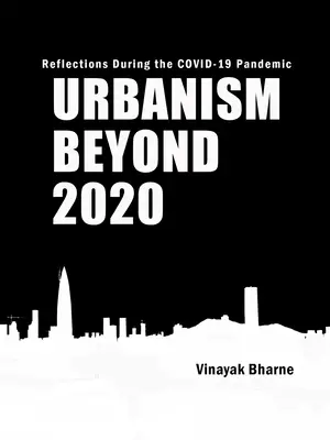 Urbanizmus 2020 után: Gondolatok a Covid-19 járvány idején - Urbanism Beyond 2020: Reflections During the Covid-19 Pandemic