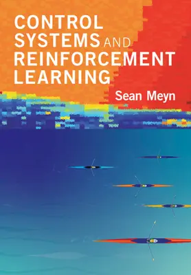 Control Systems and Reinforcement Learning (Meyn Sean (University of Florida))