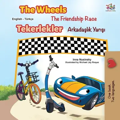 The Wheels - The Friendship Race (angol török kétnyelvű gyerekkönyv) - The Wheels -The Friendship Race (English Turkish Bilingual Book)