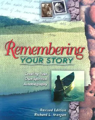 Emlékezz a történetedre: Saját spirituális önéletrajzod megalkotása - Remembering Your Story: Creating Your Own Spiritual Autobiography